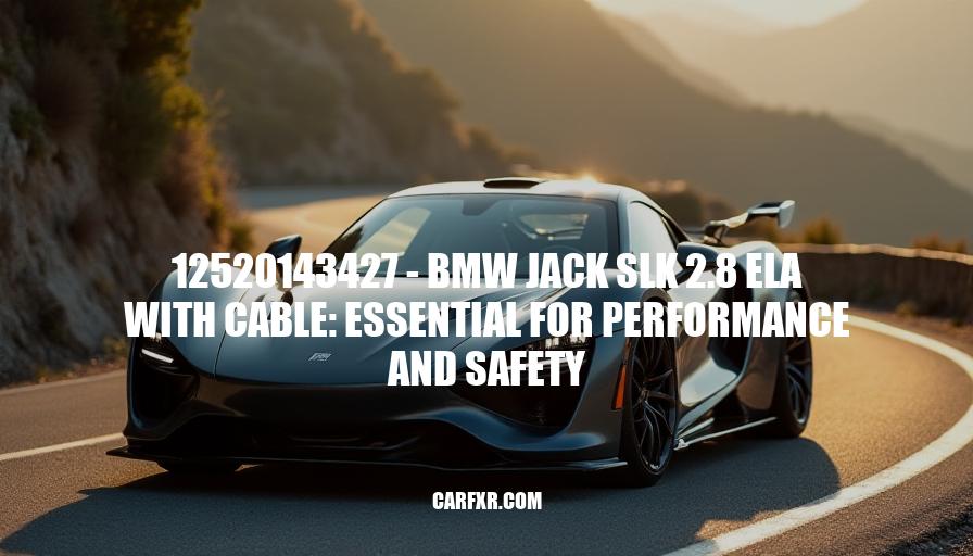 12520143427 - BMW Jack SLK 2.8 ELA with Cable: Essential for Performance and Safety