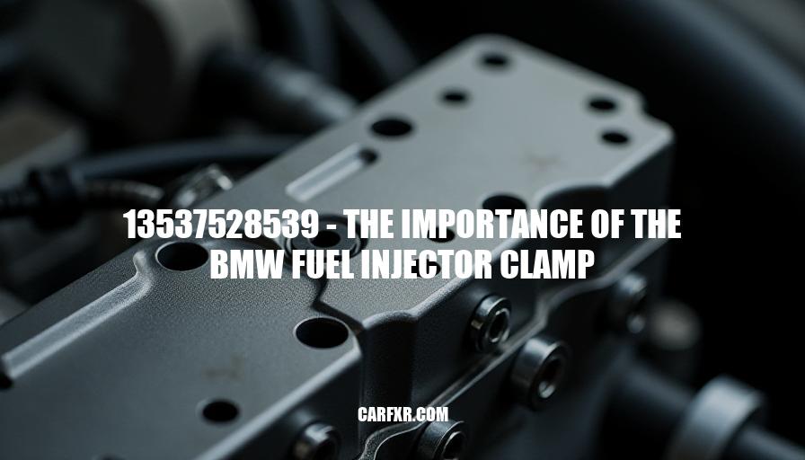 13537528539 - The Importance of the BMW Fuel Injector Clamp