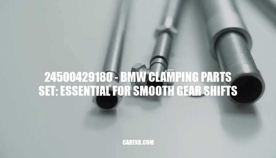 24500429180 - BMW Clamping Parts Set: Essential for Smooth Gear Shifts