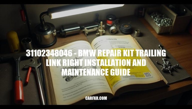 31102348046 - BMW Repair Kit Trailing Link Right Installation and Maintenance Guide