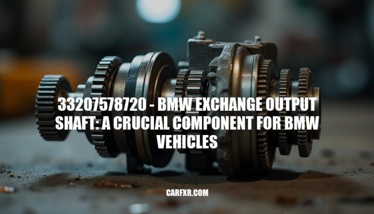 33207578720 - BMW Exchange Output Shaft: A Crucial Component for BMW Vehicles