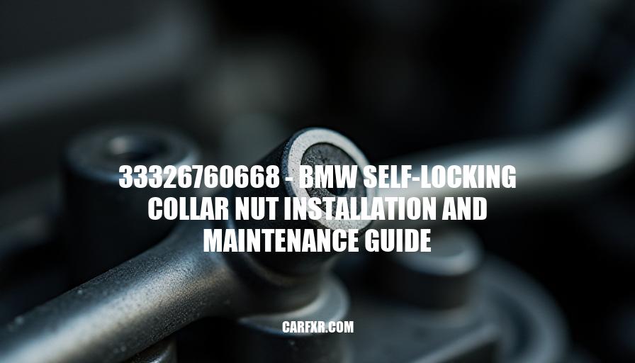 33326760668 - BMW Self-Locking Collar Nut Installation and Maintenance Guide