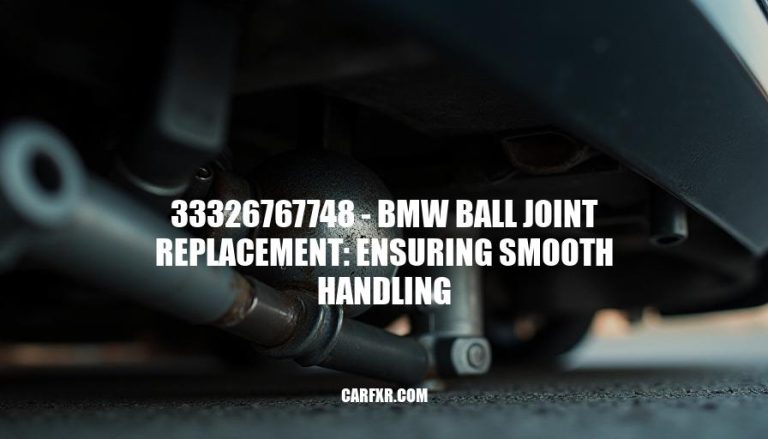 33326767748 - BMW Ball Joint Replacement: Ensuring Smooth Handling