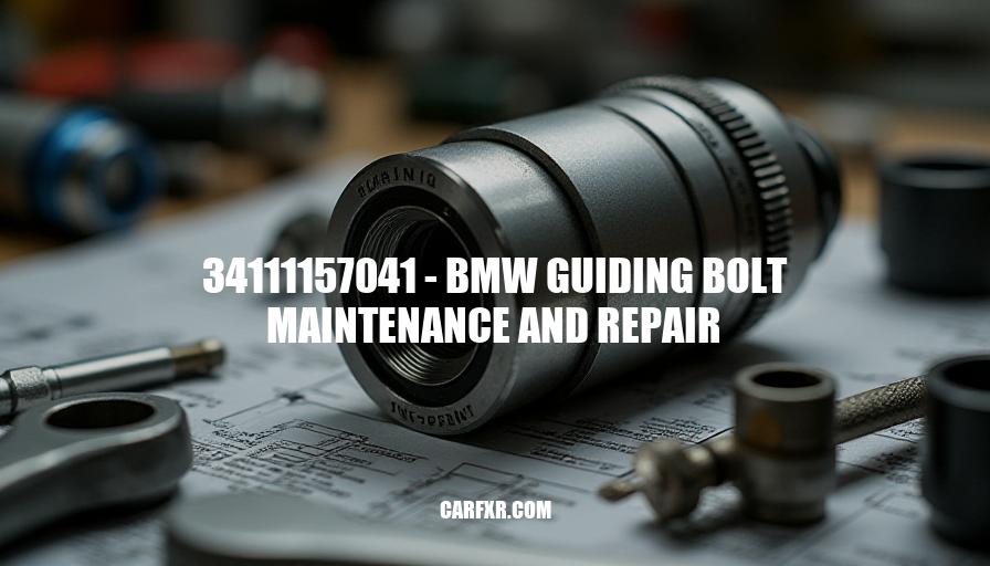 34111157041 - BMW Guiding Bolt Maintenance and Repair