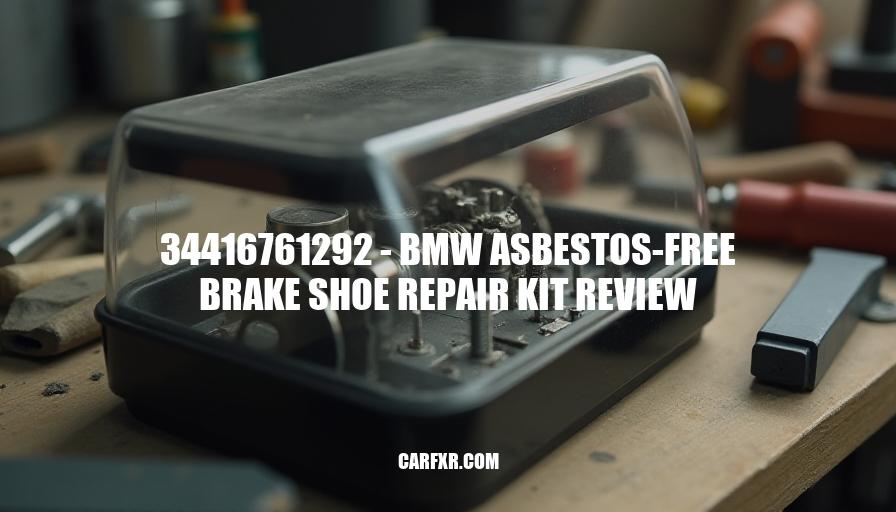 34416761292 - BMW Asbestos-Free Brake Shoe Repair Kit Review