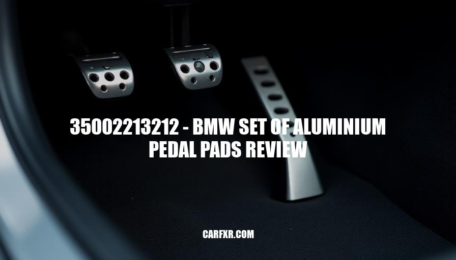 35002213212 - BMW Set of Aluminium Pedal Pads Review