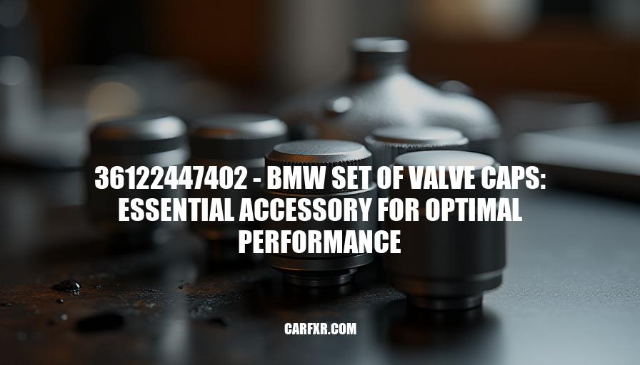 36122447402 - BMW Set of Valve Caps: Essential Accessory for Optimal Performance