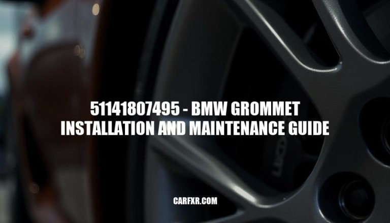 51141807495 - BMW Grommet Installation and Maintenance Guide