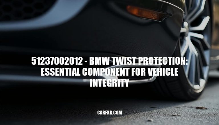 51237002012 - BMW Twist Protection: Essential Component for Vehicle Integrity