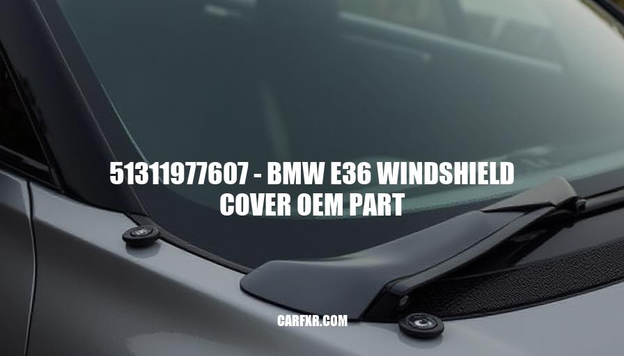 51311977607 - BMW E36 Windshield Cover OEM Part