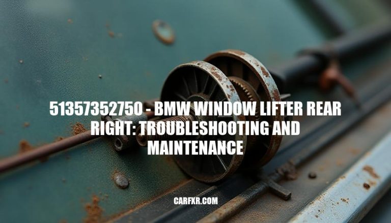 51357352750 - BMW Window Lifter Rear Right: Troubleshooting and Maintenance