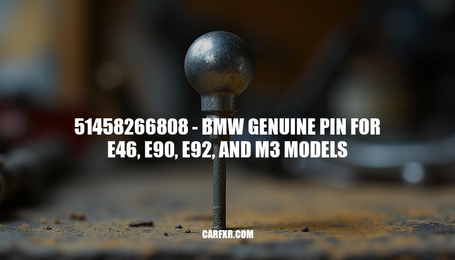 51458266808 - BMW Genuine Pin for E46, E90, E92, and M3 Models