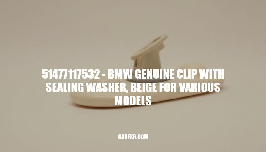 51477117532 - BMW Genuine Clip with Sealing Washer, Beige for Various Models