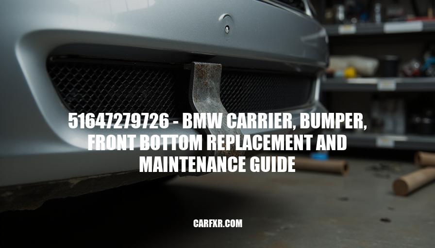 51647279726 - BMW Carrier, Bumper, Front Bottom Replacement and Maintenance Guide