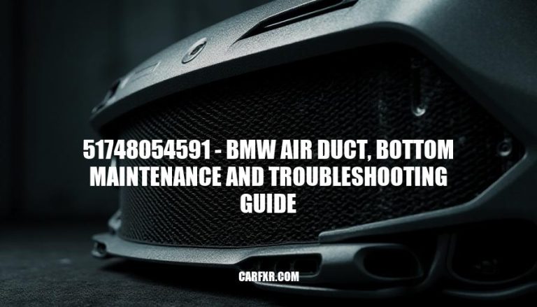 51748054591 - BMW Air Duct, Bottom Maintenance and Troubleshooting Guide