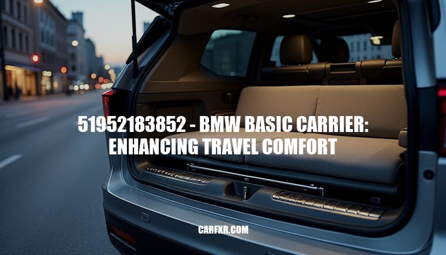 51952183852 - BMW Basic Carrier: Enhancing Travel Comfort