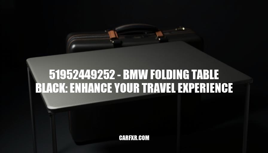 51952449252 - BMW Folding Table Black: Enhance Your Travel Experience