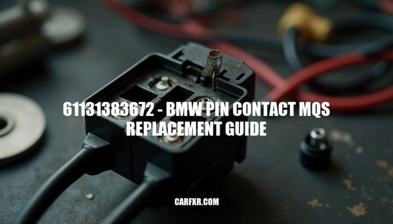 61131383672 - BMW Pin Contact MQS Replacement Guide