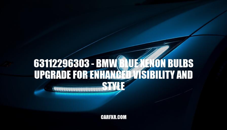 63112296303 - BMW Blue Xenon Bulbs Upgrade for Enhanced Visibility and Style