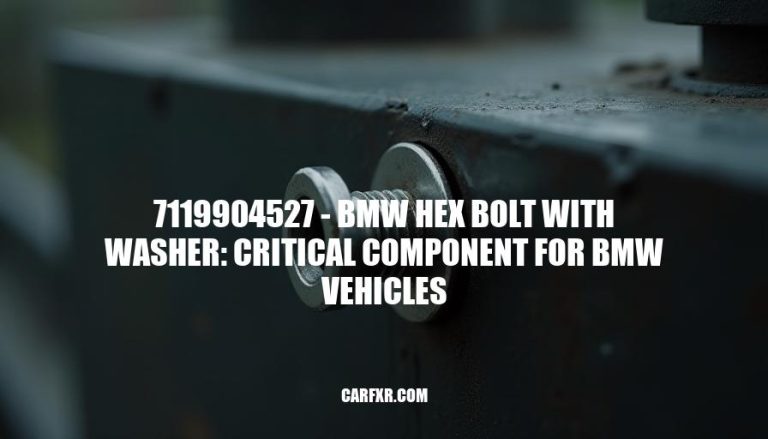 7119904527 - BMW Hex Bolt with Washer: Critical Component for BMW Vehicles