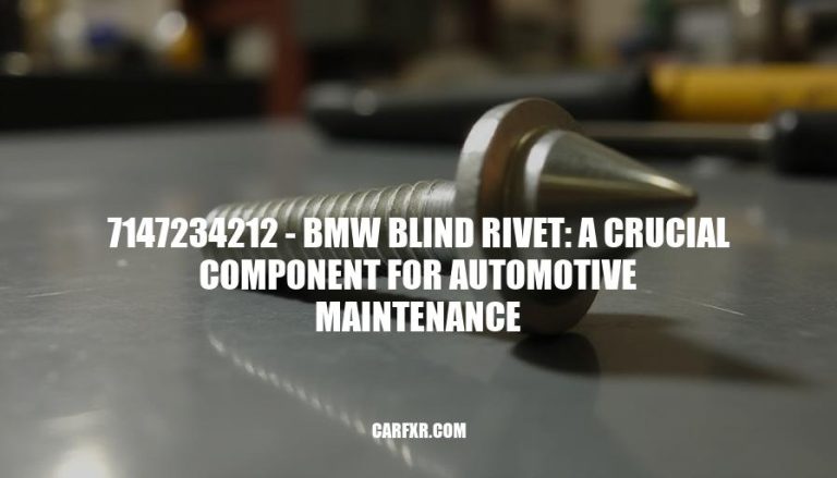 7147234212 - BMW Blind Rivet: A Crucial Component for Automotive Maintenance