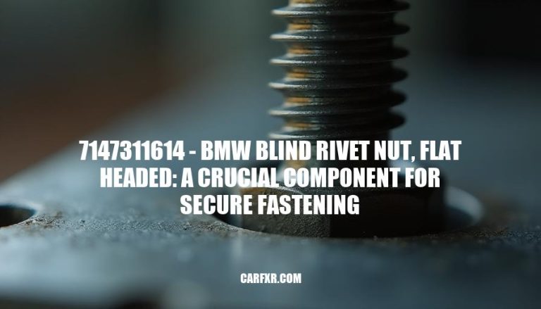 7147311614 - BMW Blind Rivet Nut, Flat Headed: A Crucial Component for Secure Fastening