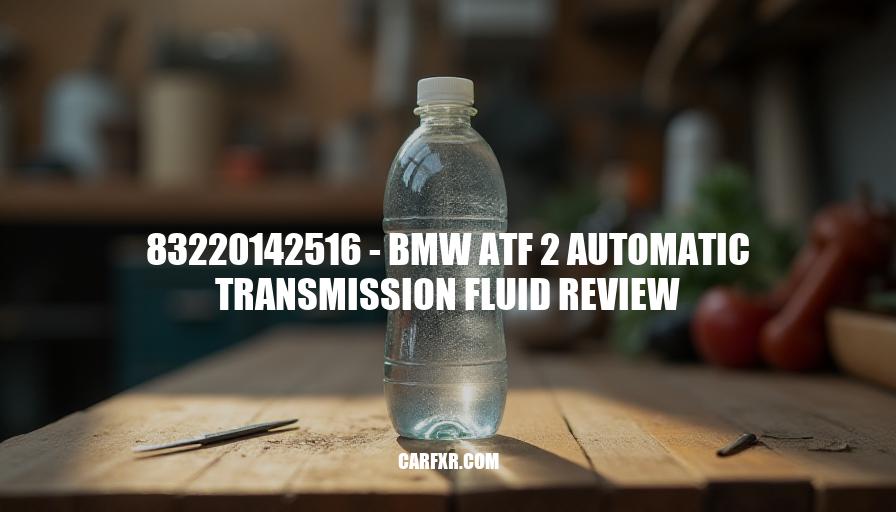 83220142516 - BMW ATF 2 Automatic Transmission Fluid Review